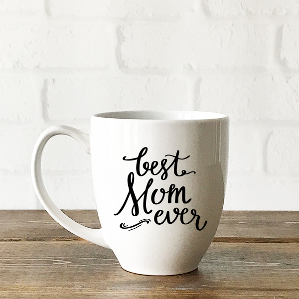 DIY a Mother’s Day Gift with a Best Mom Ever SVG