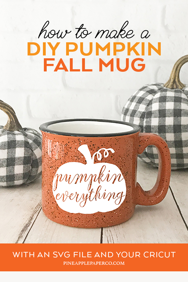 How to Make a Vinyl Mug - Pumpkin Everything - Pineapple Paper Co.