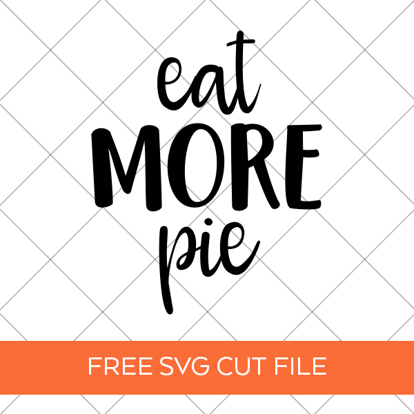Download an Eat More Pie FREE Thanksgiving SVG by Pineapple Paper Co.