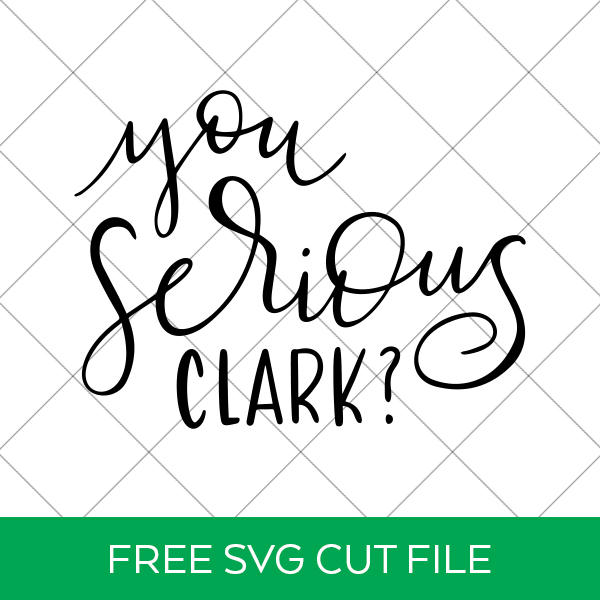 You Serious Clark FREE SVG by Pineapple Paper Co.