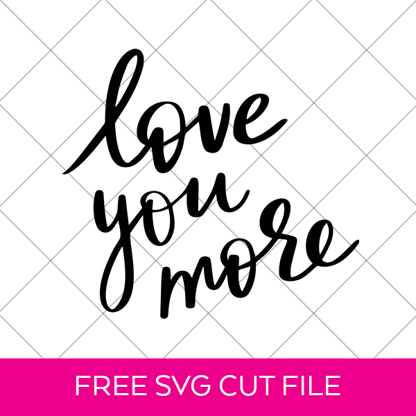 Download a FREE Love You More Valentine's Day SVG File by Pineapple Paper Co.