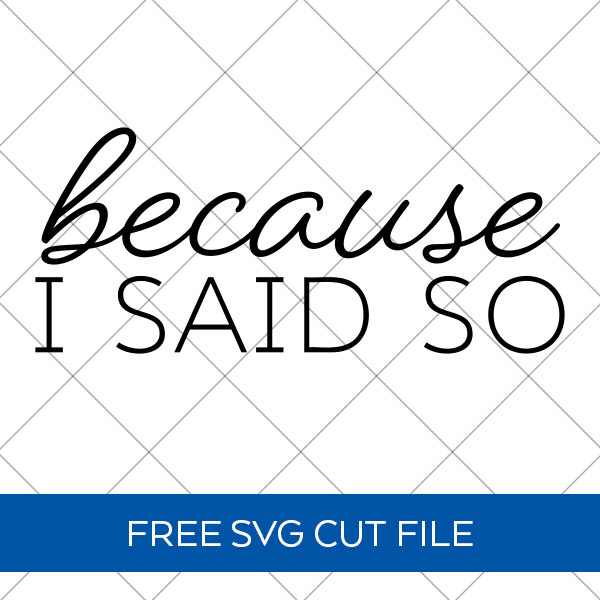 Because I Said So Text on Grid - Free SVG File