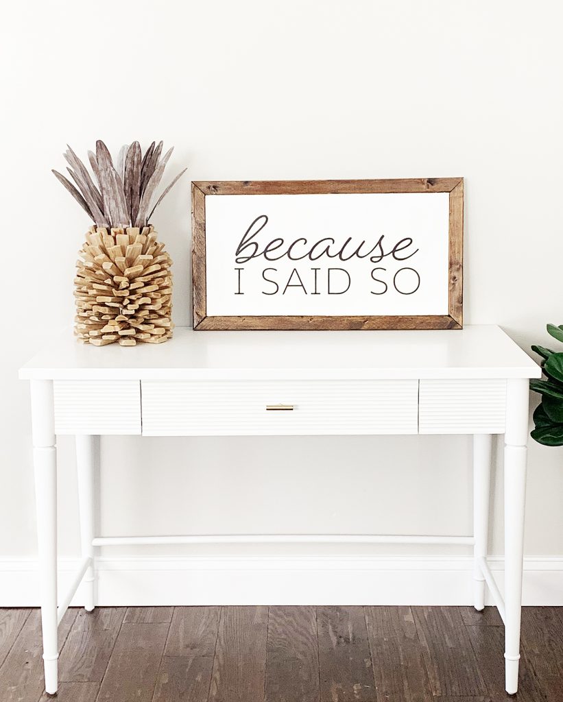 DIY Wooden Farmhouse Sign "Because I Said So" for Mother's Day by Pineapple Paper Co.