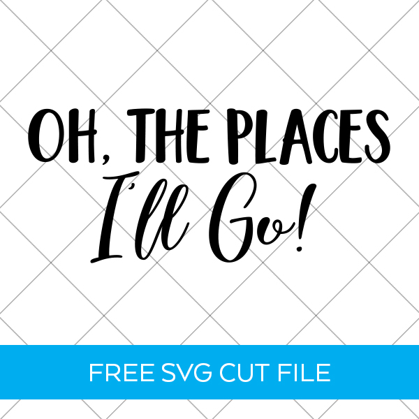 Dr. Seuss Quote with FREE SVG File "Oh the Places I'll Go" by Pineapple Paper Co.