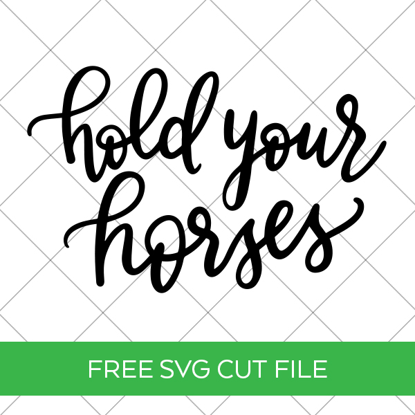 Free Kentucky Derby SVG Hold Your Horses by Pineapple Paper Co.