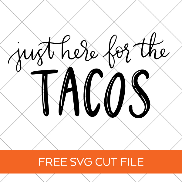 Just Here for the Tacos - Cinco de Mayo SVG File by Pineapple Paper Co.