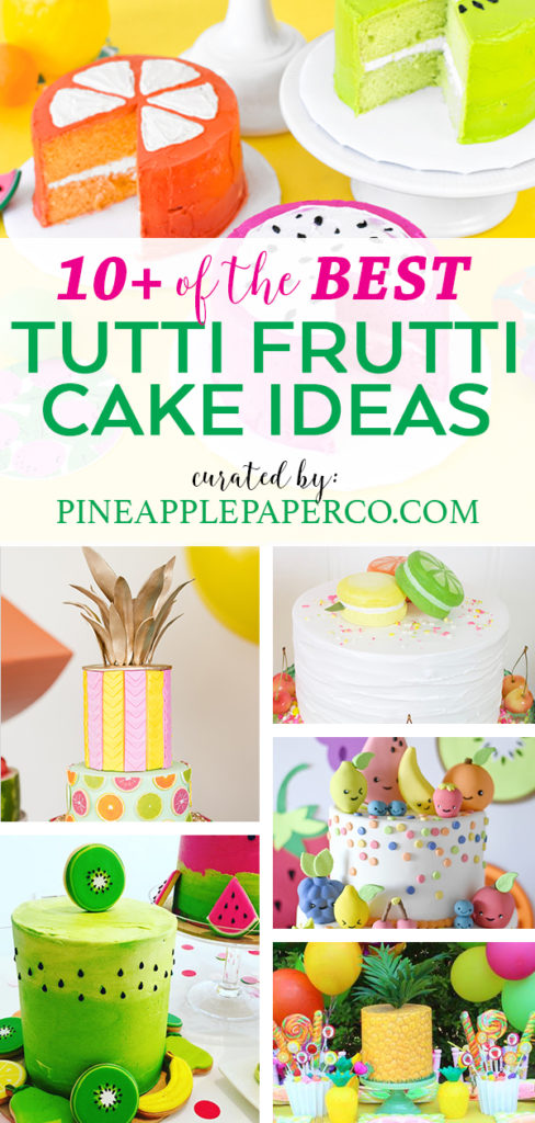 Tutti Frutti Birthday Party Cake Ideas curated by Pineapple Paper Co.