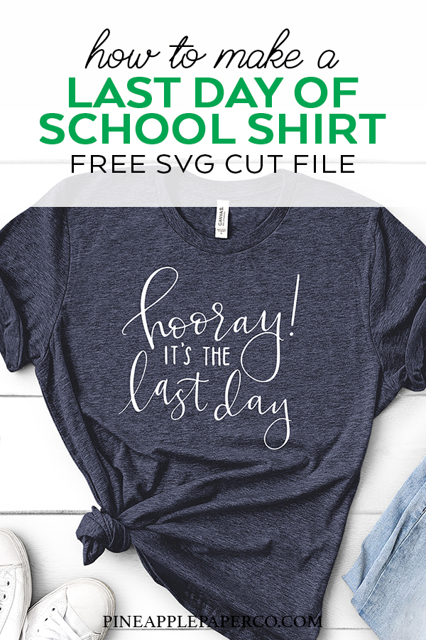 Make a Last Day of School Teacher Shirt with a Free SVG Cut File by Pineapple Paper Co.