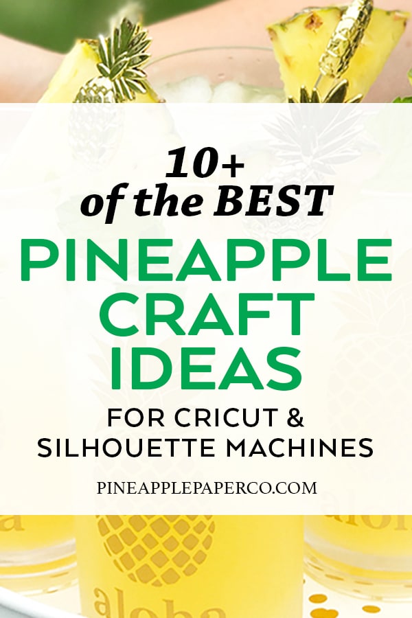 Pineapple Craft Ideas for Cricut & Silhouette curated by Pineapple Paper Co.