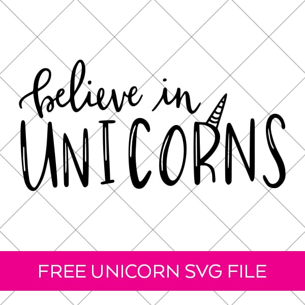 Believe in Unicorns SVG Cut Files plus 15 more Free Unicorn SVG Cut Files for Cricut and Silhouette