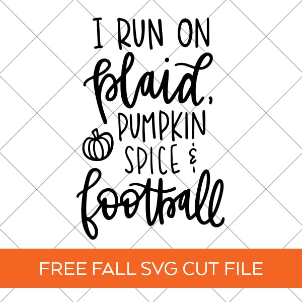 Free Fall SVG Design - I Run on Plaid, Pumpkin Spice, Football - Pineapple Paper Co.