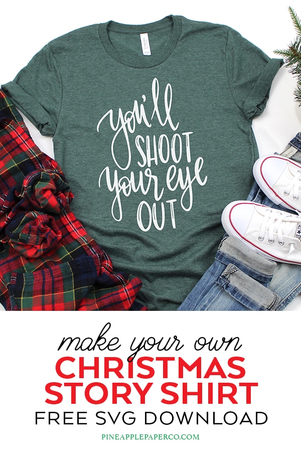 You'll Shoot Your Eye Out DIY Christmas Shirt with FREE A Christmas Story SVG Cut File by Pineapple Paper Co.
