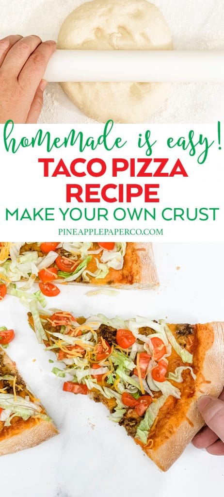 Easy Homemade Taco Pizza with Homemade Pizza Crust by Pineapple Paper Co.