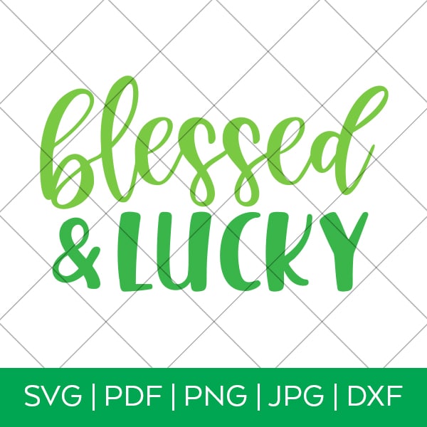 Blessed & Lucky St. Patrick's Day SVG for Cricut & Silhouette by Pineapple Paper Co.