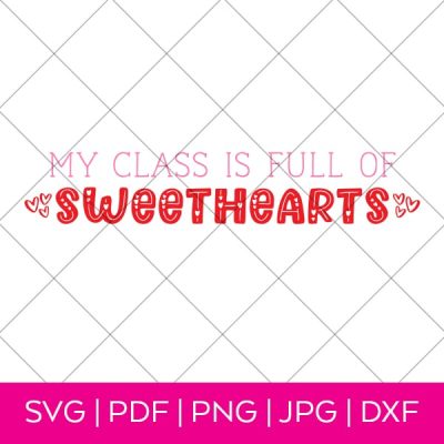 My Class is Full of Sweethearts SVG by Pineapple Paper Co.