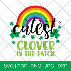 Cutest Clover in the Patch St. Patrick's Day SVG File by Pineapple Paper Co.