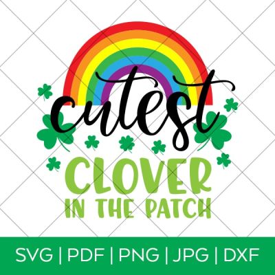 Cutest Clover in the Patch St. Patrick's Day SVG File by Pineapple Paper Co.