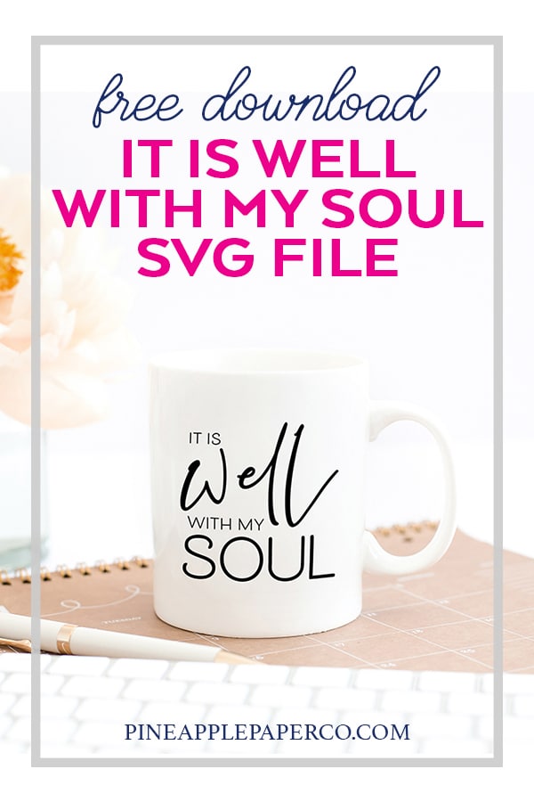 It is Well with My Soul Mug and FREE SVG FILE by Pineapple Paper Co.