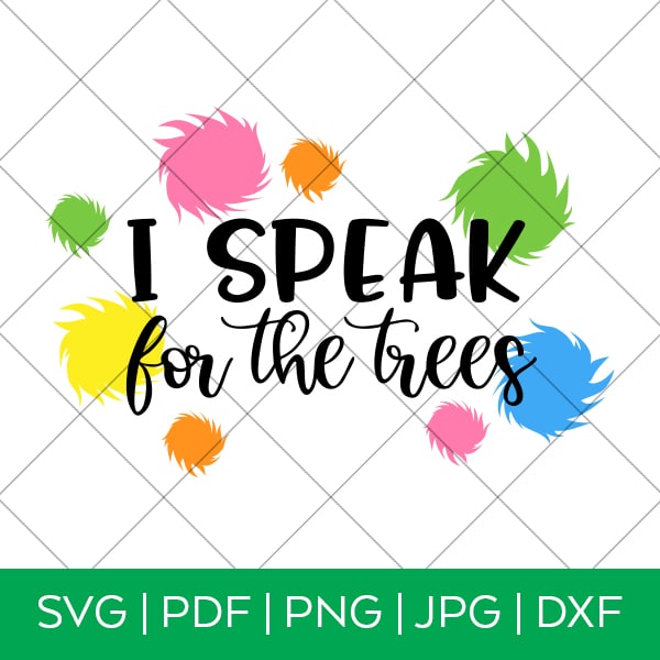 I Speak for the Trees Lorax Dr. Seuss SVG Files by Pineapple Paper Co.