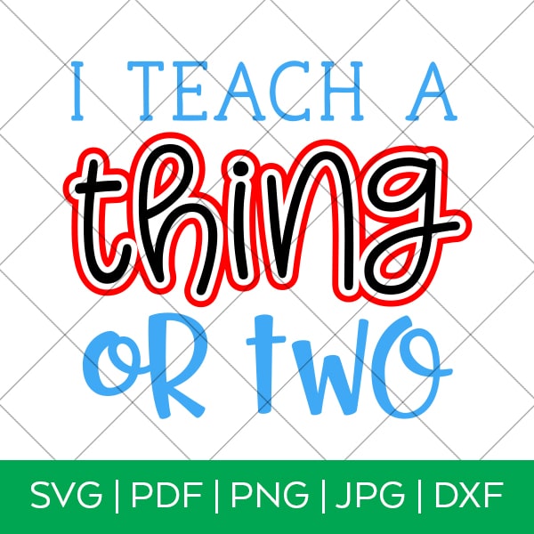 I Teach a Thing or Two Teacher Seuss Day SVG to make a shirt by Pineapple Paper Co.