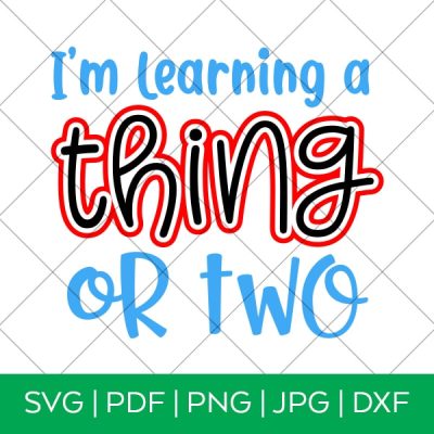 I'm Learning a Thing or Two Dr. Seuss SVG Cut File for Cricut & Silhouette by Pineapple Paper Co.
