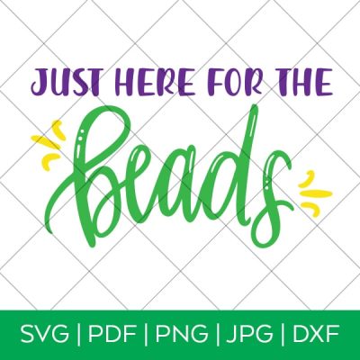 Just Here for the Beads – Mardi Gras SVG