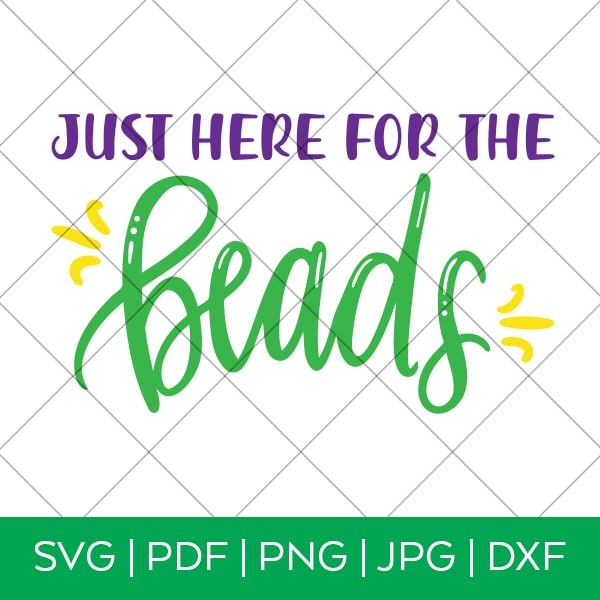 Just Here for the Beads Mardi Gras SVG File by Pineapple Paper Co.