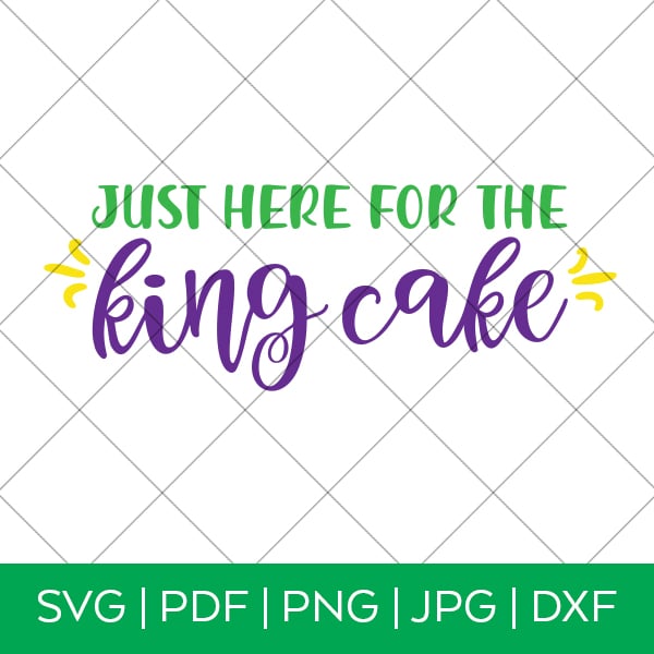 Just Here for the King Cake Mardi Gras SVG by Pineapple Paper Co.