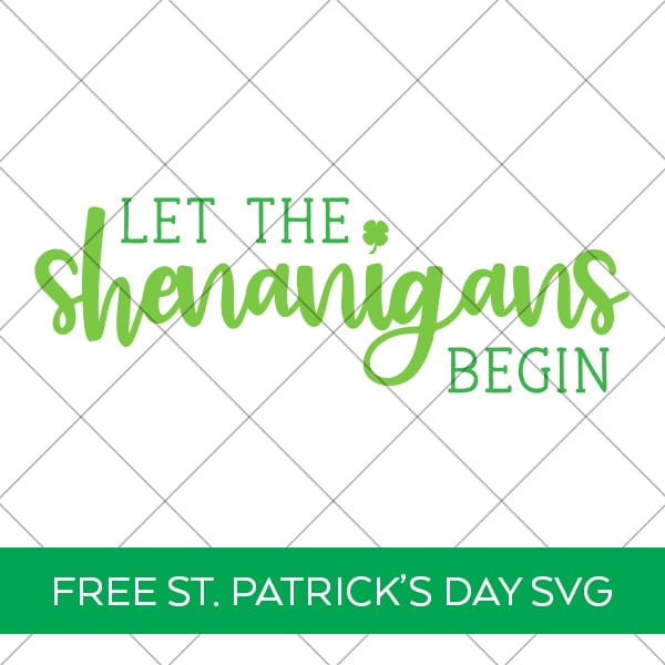 Let the Shenanigans Begin SVG File Plus 12 More St. Patrick's Day SVGs FREE by Pineapple Paper Co.