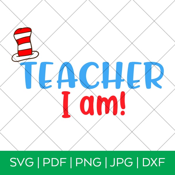 Teacher I Am Dr. Seuss SVG Cut File by Pineapple Paper Co.