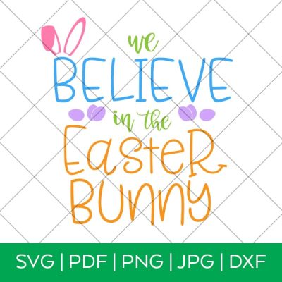 We Believe in the Easter Bunny SVG for Cricut & Silhouette by Pineapple Paper Co.