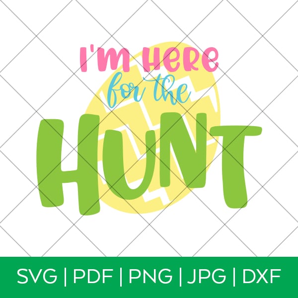 I'm Here for the Hunt Easter egg hunt SVG by Pineapple Paper Co.