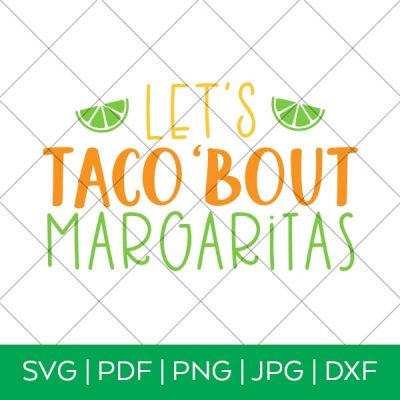 Let’s Taco ‘Bout Margaritas – Cinco de Mayo SVG