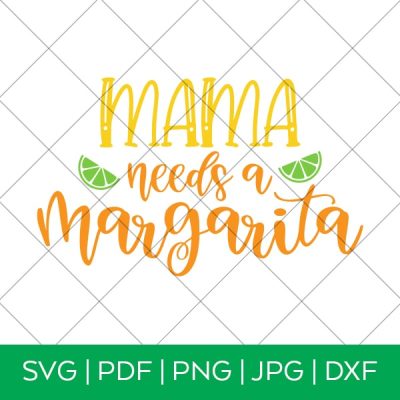 Mama Needs a Margarita – Cinco de Mayo SVG