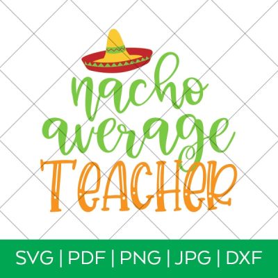 Nacho Average Teacher – Cinco de Mayo SVG