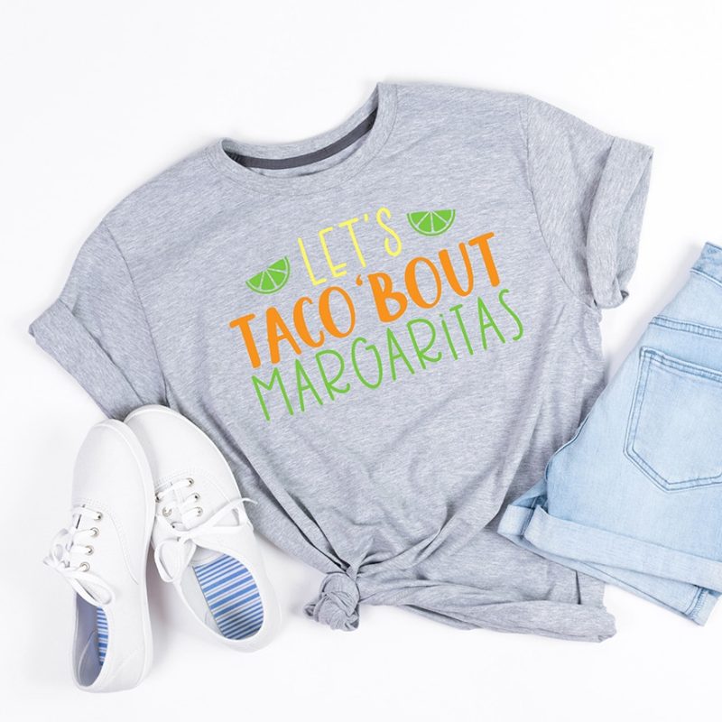 Let's Taco 'Bout Margaritas Cinco de Mayo DIY Shirt