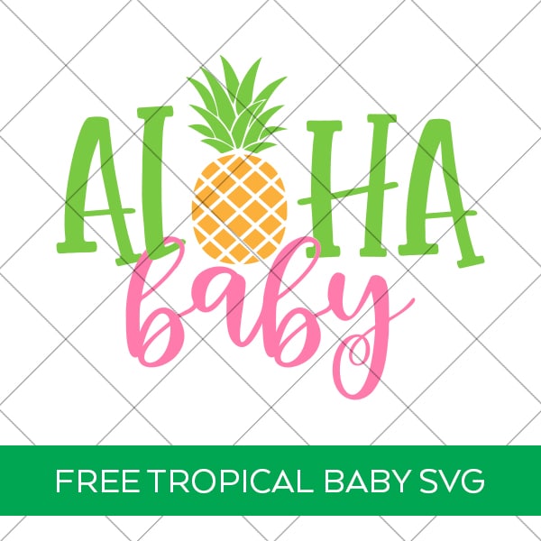 Aloha Baby SVG by Pineapple Paper Co.