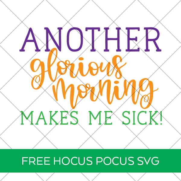 Another Glorious Morning Makes Me Sick SVG File Free by Pineapple Paper Co.