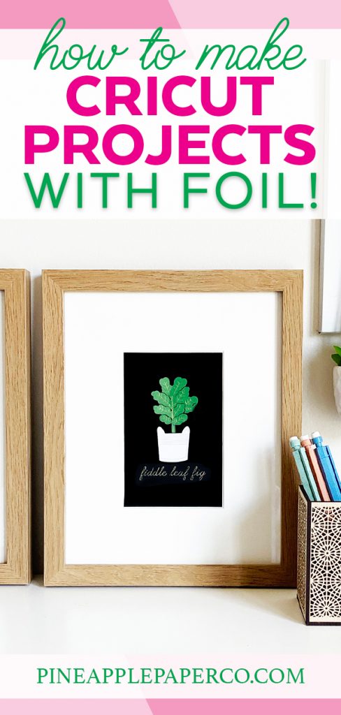 How to Make Foil Projects with Cricut at Pineapple Paper Co.