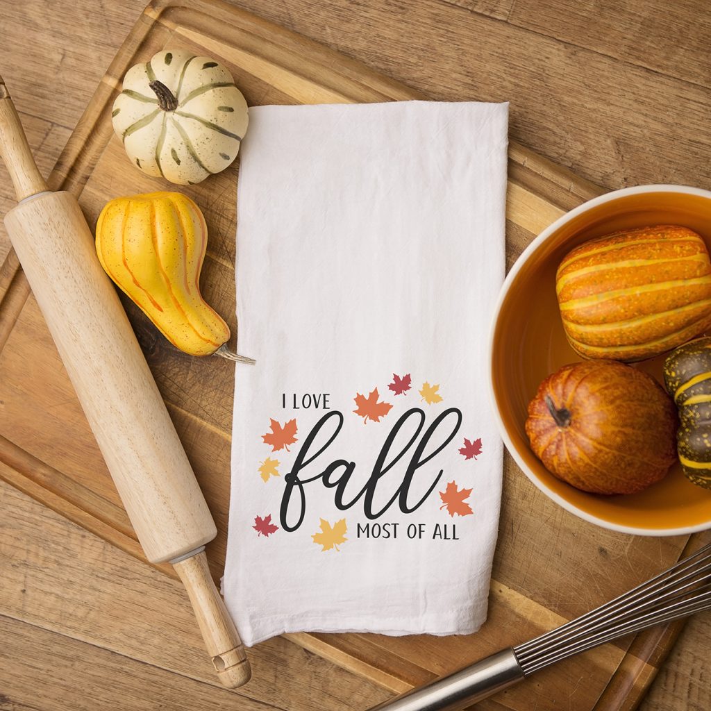 I Love Fall Most of All Tea Towel Hostess Gift with Free SVG for Cricut and Silhouette