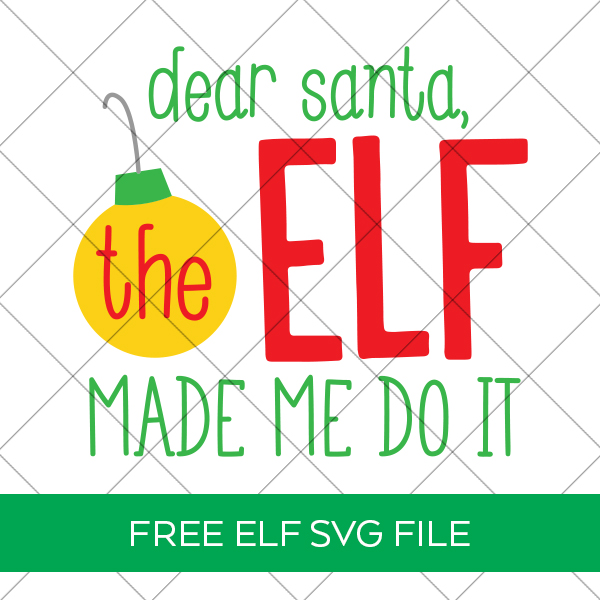 Dear Santa the Elf Made Me Do It SVG File