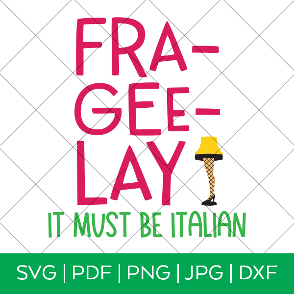 Fra Gee Lay It Must Be Italian A Christmas Story SVG