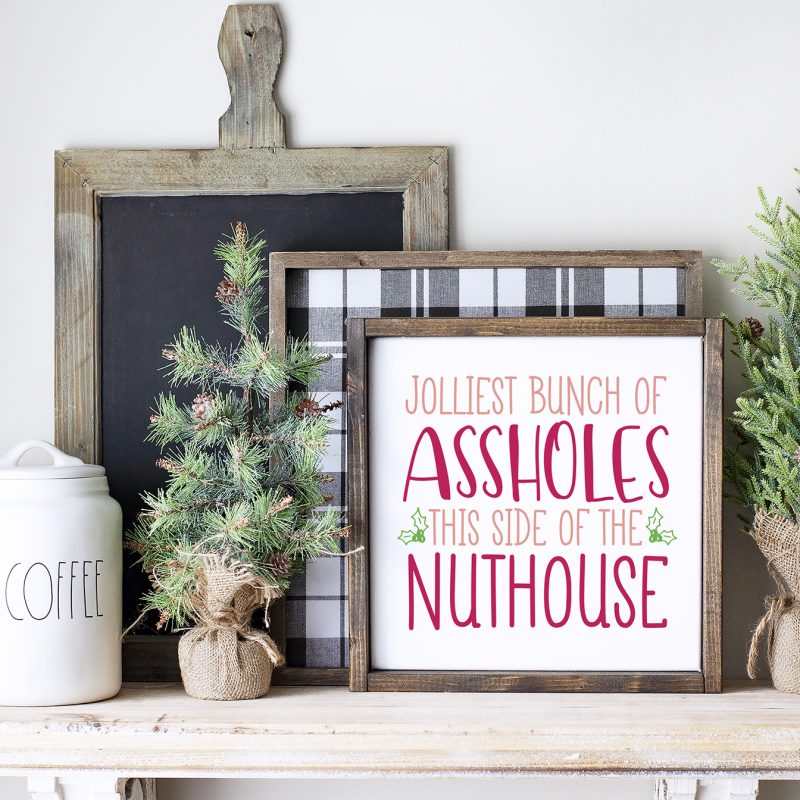 Jolliest Bunch of Assholes This Side of the Nuthouse SVG on DIY Wooden Sign