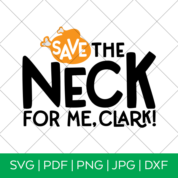 Save the Neck for Me Clark SVG