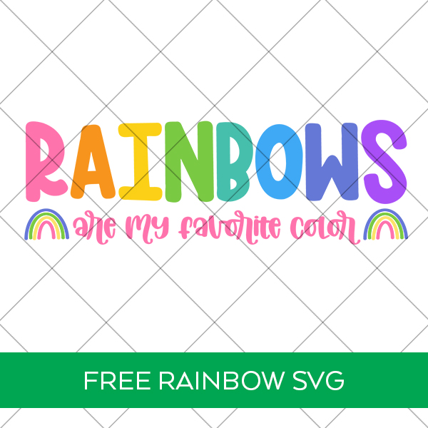 Rainbows Are My Favorite Color SVG File