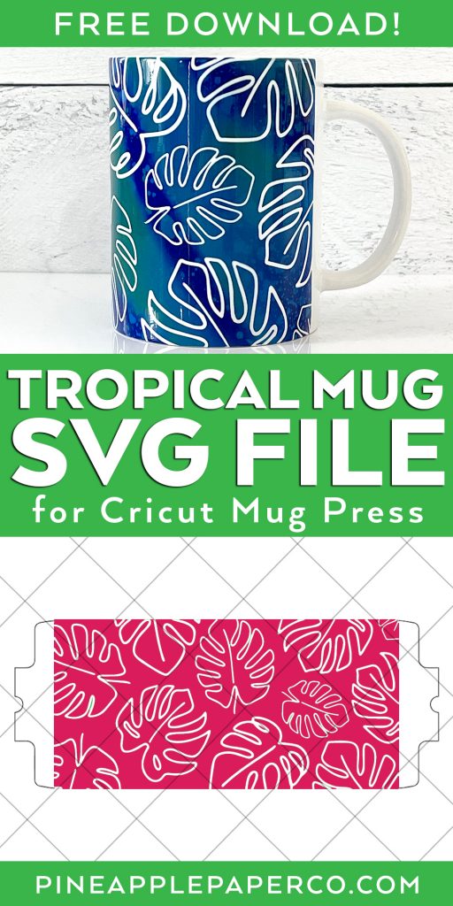 DIY Cricut Infusible Ink Mug with FREE Tropical Monstera Leaves Mug Wrap SVG FIle