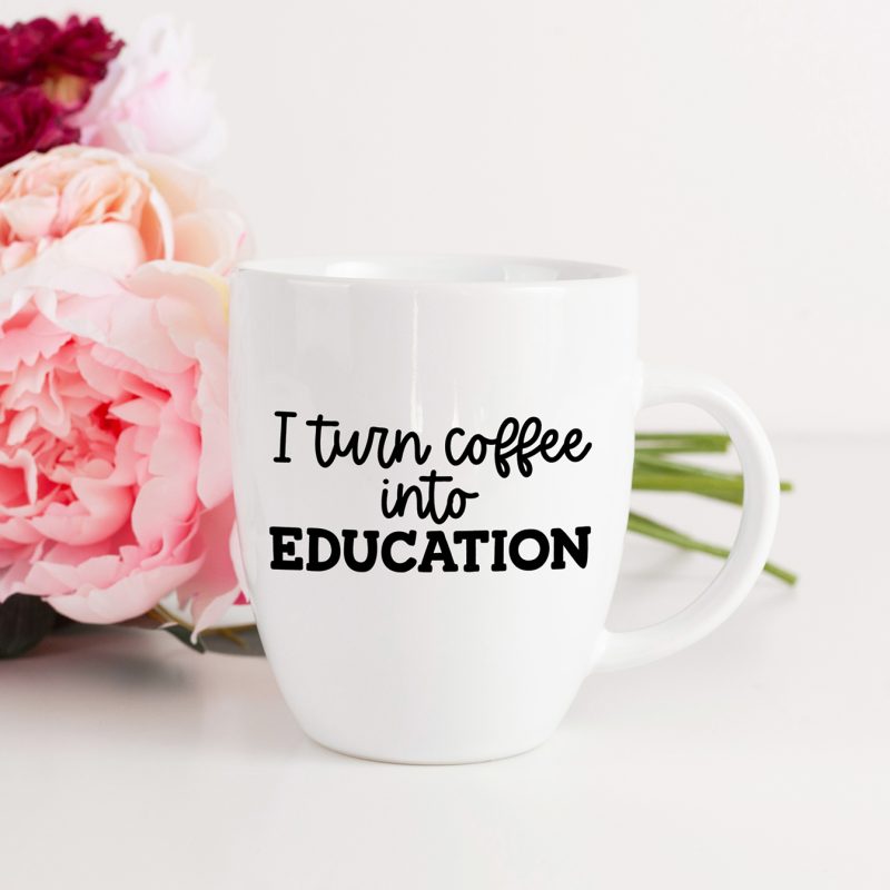 I Turn Coffee Into Education SVG on White DIY Teacher Mug