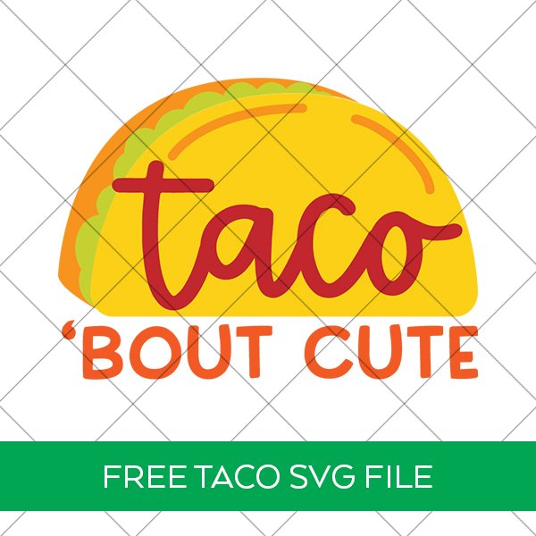 Free Taco Bout Cut SVG File for Onesies and Shirts