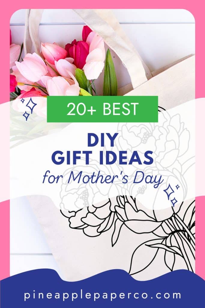 20+ best mother's day diy gift ideas with cricut tote in background with flowers